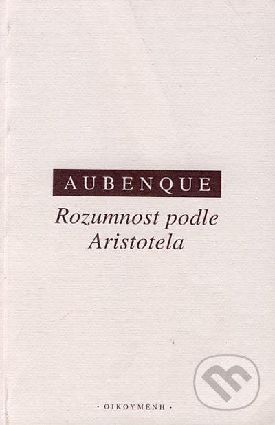Rozumnost podle Aristotela - Pierre Aubenque - kniha z kategorie Filozofie