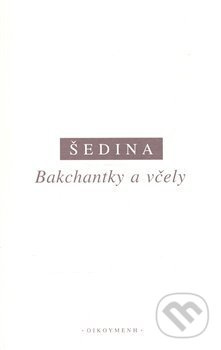 Bakchantky a včely - Miroslav Šedina - kniha z kategorie Studie