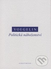 Politická náboženství - Eric Voegelin - kniha z kategorie Politologie a politika