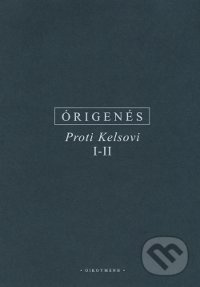 Proti Kelsovi I-II - z Alexandrie Órigenés