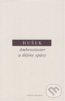 Ambrosiaster a dějiny spásy - Vít Hušek
