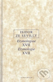 Etymologie XVII / Etymologiae XVII - Isidor ze Sevilly