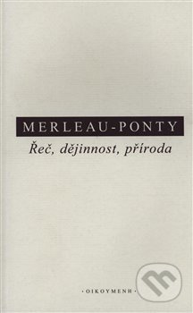 Řeč, dějinnost, příroda (Shrnutí přednášek z College de France (1952–1960)) - kniha z kategorie Přednášky a projevy
