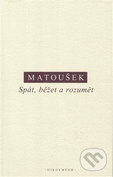 Spát, běžet a rozumět - Alexandr Matoušek