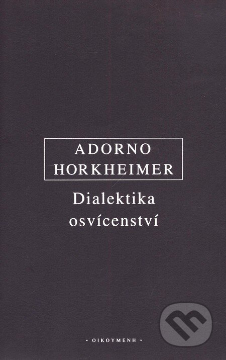 Dialektika osvícenství - Theodor W. Adorno, Max Horkheimer