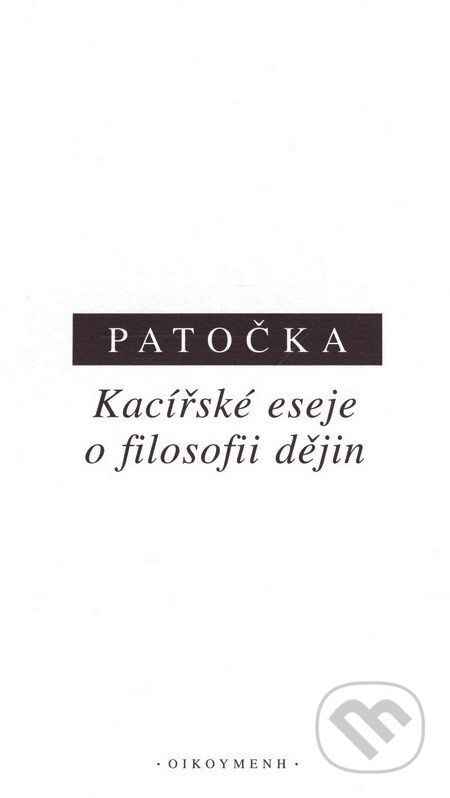 Kacířské eseje o filosofii dějin - Jan Patočka