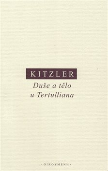 Duše a tělo u Tertulliana - Petr Kitzler