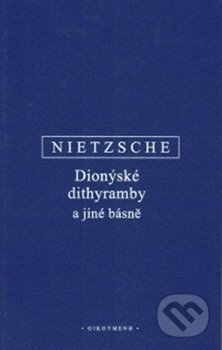 Dionýské dithyramby a jiné básně - Friedrich Nietzsche