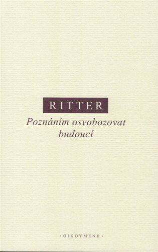 Poznáním osvobozovat budoucí - Martin Ritter - kniha z kategorie Filozofie