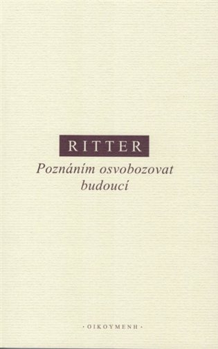 Poznáním osvobozovat budoucí - Martin Ritter - kniha z kategorie Filozofie