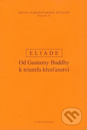 Dějiny náboženského myšlení II (Od Gautamy Buddhy k triumfu křesťanství) - kniha z kategorie Filozofie