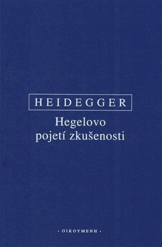 Hegelovo pojetí zkušenosti - Martin Heidegger
