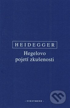 Hegelovo pojetí zkušenosti - Martin Heidegger