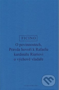 O povinnostech (Pravda hovoří o výchově vladaře) - Marsilio Ficino - kniha z kategorie Filozofie