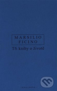 Tři knihy o životě - Marsilio Ficino - kniha z kategorie Filozofie