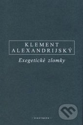 Exegetické zlomky - Klement Alexandrijský - kniha z kategorie Filozofie