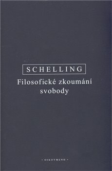 Filosofické zkoumání svobody - Friedrich Wilhelm J. Schelling