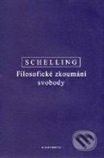 Filosofické zkoumání svobody - Friedrich Wilhelm J. Schelling