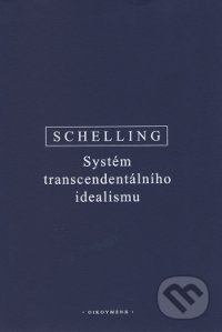 Systém transcendentálního idealismu - F.W.J. Schelling - kniha z kategorie Filozofie