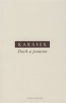 Duch a jsoucno - Jindřich Karásek