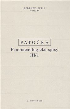Fenomenologické spisy III/1 - Jan Patočka