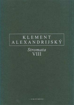 Stromata VIII - Klement Alexandrijský - kniha z kategorie Teologie