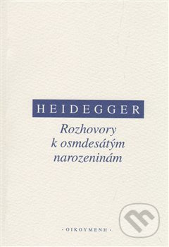 Rozhovory k osmdesátým narozeninám - Martin Heidegger - kniha z kategorie Rozhovory