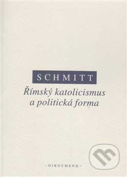Římský katolicismus a politická forma - Carl Schmitt