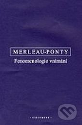 Fenomenologie vnímání - Maurice Merleau-Ponty