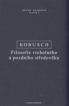 Filosofie vrcholného a pozdního středověku - Theo Kobusch
