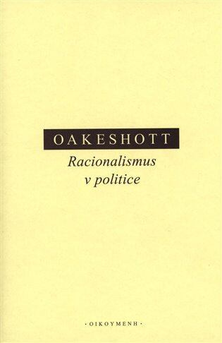 Racionalismus v politice - Michael Oakeshott - kniha z kategorie Filozofie