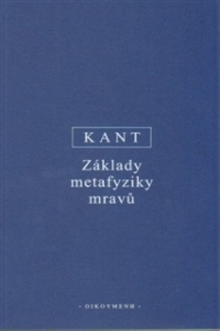 Základy metafyziky mravů - Immanuel Kant