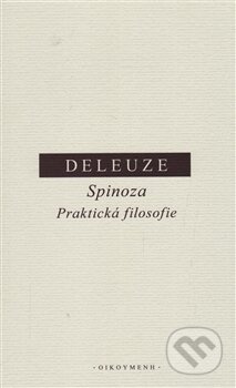 Spinoza. Praktická filosofie - Gilles Deleuze