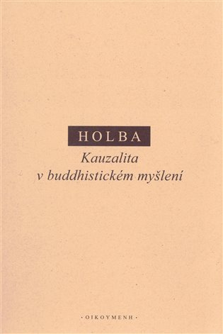 Kauzalita v buddhistickém myšlení - Jiří Holba - kniha z kategorie Buddhismus