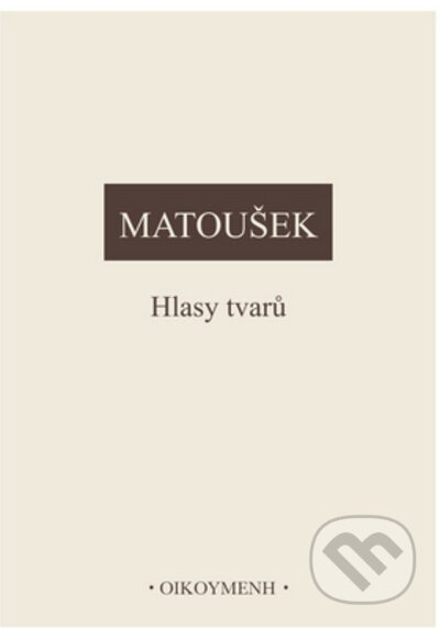 Hlasy tvarů - Alexander Matoušek