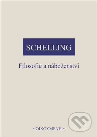 Filosofie a náboženství - Friedrich Wilhelm J. Schelling - kniha z kategorie Filozofie