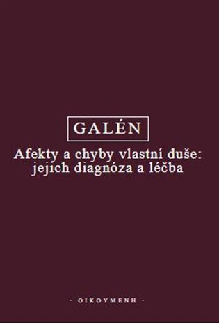 Afekty a chyby vlastní duše: jejich diagnóza a léčba - Galén