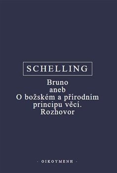 Bruno aneb O božském a přírodním principu věcí. Rozhovor - Friedrich Wilhelm J. Schelling