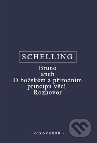 Bruno aneb O božském a přírodním principu věcí. Rozhovor - Friedrich Wilhelm J. Schelling
