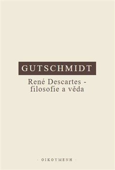René Descartes - filosofie a věda - Holger Gutschmidt