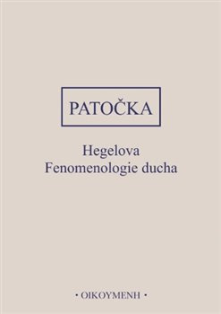 Hegelova Fenomenologie ducha - Jan Patočka