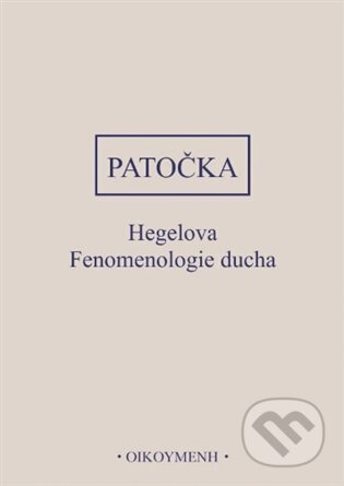 Hegelova Fenomenologie ducha - Jan Patočka