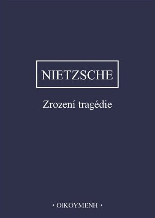 Zrození tragédie - Friedrich Nietzsche - kniha z kategorie Filozofie