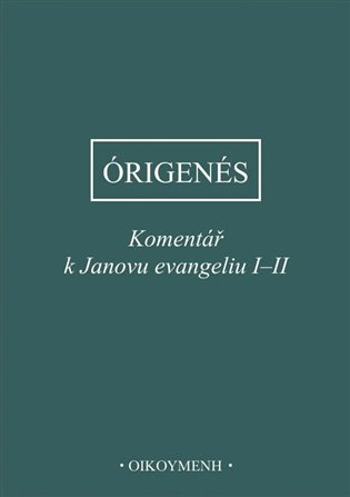 Komentář k Janovu evangeliu I-II - z Alexandrie Órigenés - kniha z kategorie Teologie