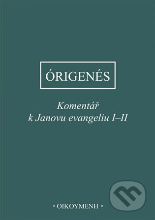 Komentář k Janovu evangeliu I-II - z Alexandrie Órigenés - kniha z kategorie Teologie