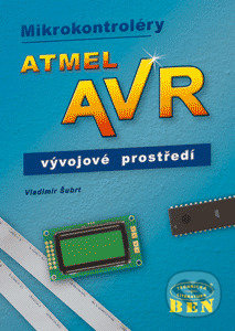 Mikrokontroléry Atmel AVR - vývojové prostředí - Šubrt Vladimír - kniha z kategorie Programování