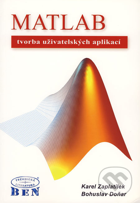 MATLAB - tvorba uživatelských aplikací - Karel Zaplatílek, Bohuslav Doňar - kniha z kategorie Programování