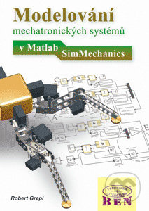 Modelování mechatronických systémů v Matlab/SimMechanics - kniha z kategorie Přírodní vědy a technika