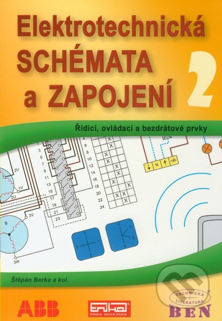 Elektrotechnická schémata a zapojení 2 (Řídicí, ovládací a bezdrátové prvky) - kniha z kategorie Přírodní vědy a technika