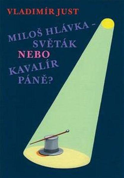 Miloš Hlávka – Světák nebo Kavalír Páně? - Vladimír Just